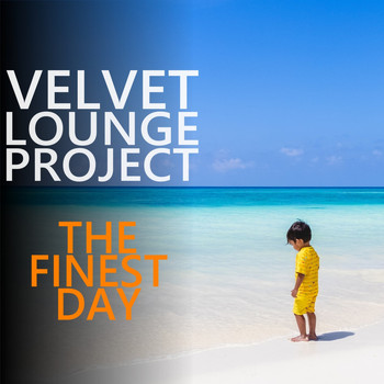 Velvet Lounge Project - The Finest Day