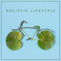 Just Relax Music Universe - Holistic Lifestyle – Ambient New Age Music for Holistic Therapy Day 2021