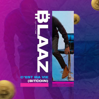 Blaaz - C'est ma vie (Bitcoin)