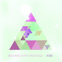Joee - Bizarre Love Triangle (Radio Edit)
