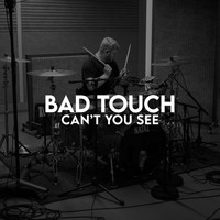 Bad Touch - Can't You See
