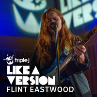 Flint Eastwood - Want You Back (triple j Like A Version)