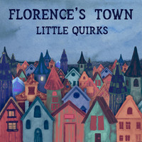 Little Quirks - Florence's Town