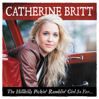 Catherine Britt - The Hillbilly Pickin' Ramblin' Girl so Far…