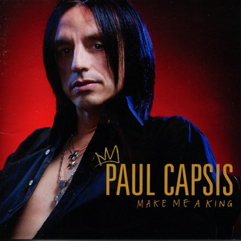Paul Capsis - Make Me a King