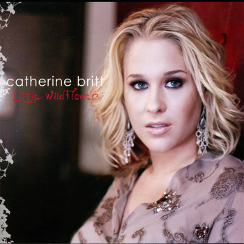 Catherine Britt - Little Wildflower
