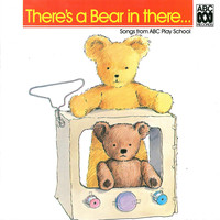 Play School - There's a Bear in There