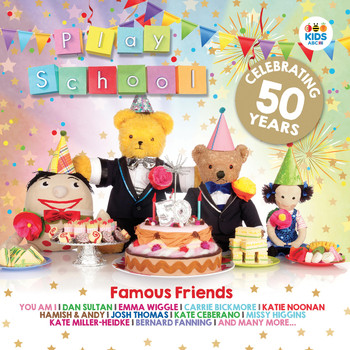 Play School - Famous Friends: Celebrating 50 Years of Play School