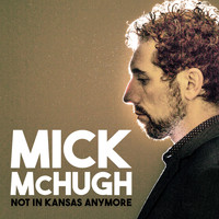Mick McHugh - Not in Kansas Anymore