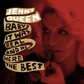 Jenny Queen - Baby It Was Real and We Were the Best