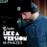 M-Phazes - Weathered (triple j Like A Version)