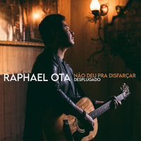 Raphael Ota - Não Deu Pra Disfarçar (Desplugado)