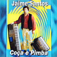 Jaime Santos - Coça e Pimba