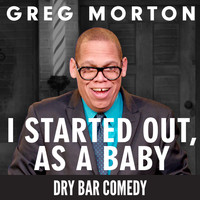 Greg Morton - I Started out, As a Baby