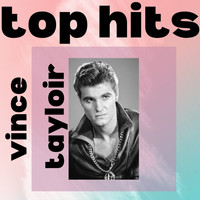 Vince Taylor - Top Hits - Vince Taylor