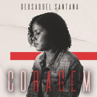Deusaquel Santana - Coragem