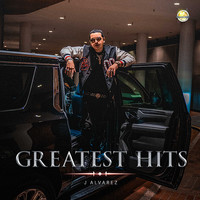 J Alvarez - Greatest Hits (Explicit)