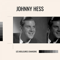 Johnny Hess - Johnny hess - les meilleures chansons