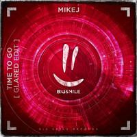 MIKEJ - Time to Go (Glared Edit)