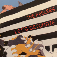 The Peelers - Let's Detonate