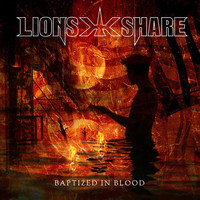 Lion's Share - Baptized in Blood