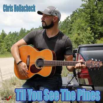 Chris Hollacheck - Til You See the Pines