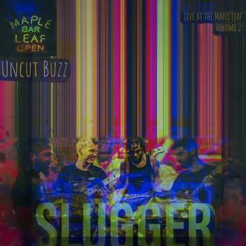 Slugger - Uncut Buzz: Live at the Maple Leaf, Vol.2 (Live)