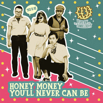 Vero.BK and The Tumbleboys - Honey Money You'll Never Can Be (This is Me)