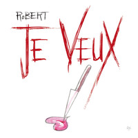 Robert - Je veux