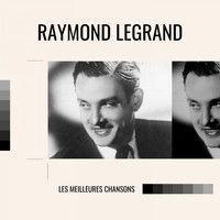 Raymond Legrand - Raymond Legrand - les meilleures chansons