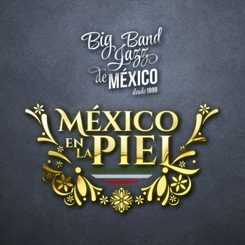 Big Band Jazz de México - México en la Piel