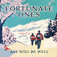 Fortunate Ones - All Will Be Well