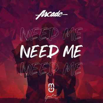 Arcade - Need Me