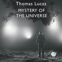 Thomas Lucas - Mystery of the Universe