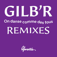 Gilb'R - On danse comme des fous (Remixes)