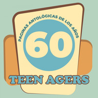 Teen Agers - Paginas Antológicas de los Años 60`S