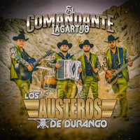 Los Austeros De Durango - El Comandante Lagartijo