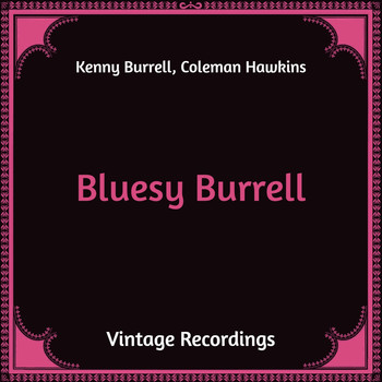 Kenny Burrell, Coleman Hawkins - Bluesy Burrell (Hq Remastered)
