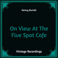 Kenny Burrell - On View At The Five Spot Cafe (Hq Remastered)