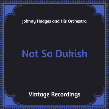 Johnny Hodges And His Orchestra - Not So Dukish (Hq Remastered)