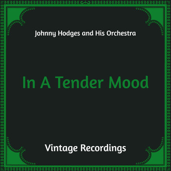 Johnny Hodges And His Orchestra - In A Tender Mood (Hq Remastered)