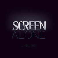 Screen - Alone