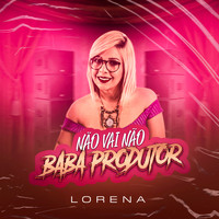 Lorena - Não Vai Não (Explicit)