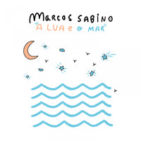Marcos Sabino - A Lua e o Mar
