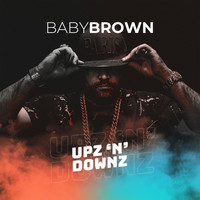 Baby Brown - Upz 'N' Downz