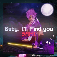 Sami - Baby I'll Find You