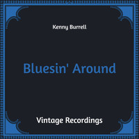 Kenny Burrell - Bluesin' Around (Hq Remastered)