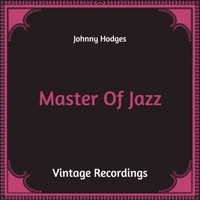 Johnny Hodges - Master of Jazz (Hq Remastered)
