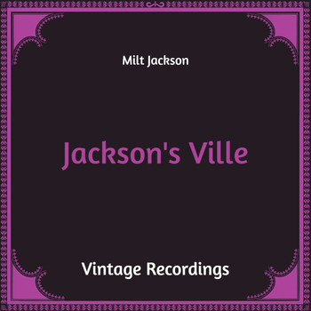 Milt Jackson - Jackson's Ville (Hq Remastered)