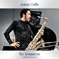 Johnny Griffin - The Remasters (All Tracks Remastered)